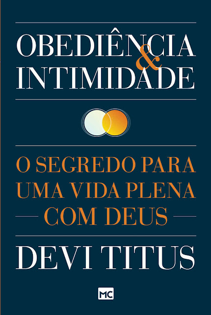 Obediência e intimidade O segredo para uma vida plena com Deus - Devi Titus