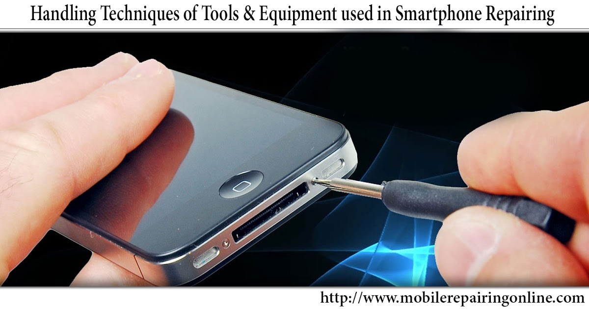 Handling techniques of tools Mobile Repairing Online
