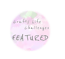 I was featured at Crafty Life challenges