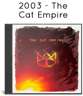 2003 - The Cat Empire 2003 - The Cat Empire