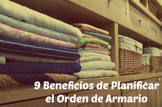 9 Beneficios de Planificar el Orden del Armario