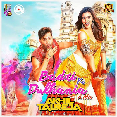 Badri Ki Dulhaniya Remix – DJ Akhil Talreja