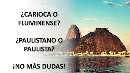 ¿CARIOCA O FLUMINENSE? ¿PAULISTANO O PAULISTA? ¡NO MÁS DUDAS!