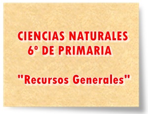 Recursos Generales de Ciencias Naturales de 6º de Primaria