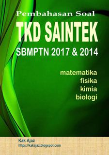 Ebook Pembahasan Soal TKD Saintek SBMPTN 2017 dan 2014 Ebook Pembahasan Soal TKD Saintek SBMPTN 2017 dan 2014