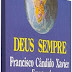 Chico Xavier - Deus Sempre