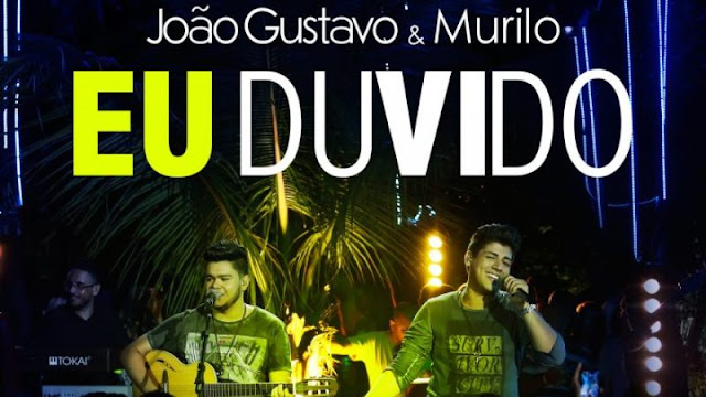 João Gustavo e Murilo - Eu Duvido João Gustavo e Murilo - Eu Duvido