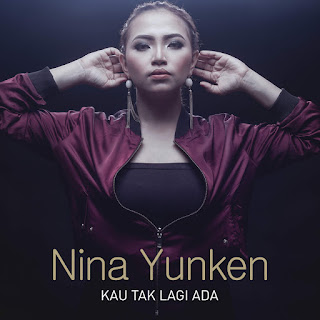 Nina Yunken - Kau Tak Lagi Ada - Single (2017) Nina Yunken - Kau Tak Lagi Ada on iTunes