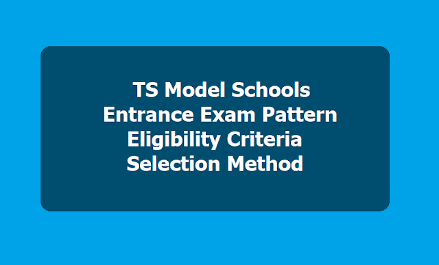 TS Model Schools Entrance Exam Pattern, Eligibility Criteria, Selection Method 2019 TS Model Schools Entrance Exam Pattern, Eligibility Criteria, Selection Method 2019