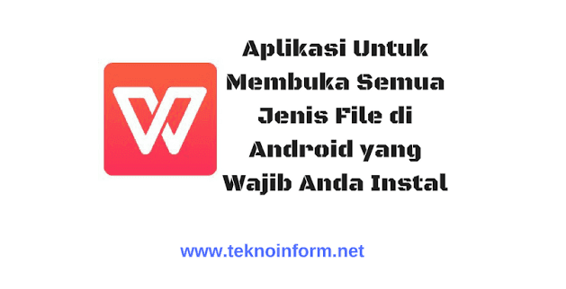 Aplikasi Untuk Membuka Semua Jenis File Di Android Yang Wajib Anda Instal Tekno In Form