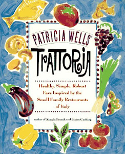 Patricia Wells' Trattoria : Healthy, Simple, Robust Fare Inspired by the Small Family Restaurants of Italy