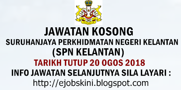 Jawatan Kosong Suruhanjaya Perkhidmatan Negeri Kelantan - 20 Ogos 2018