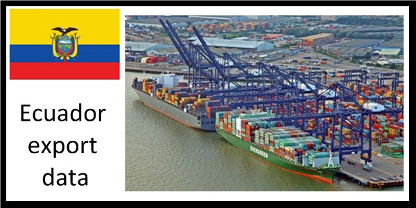 Ecuador Export Data Ecuador Export Data