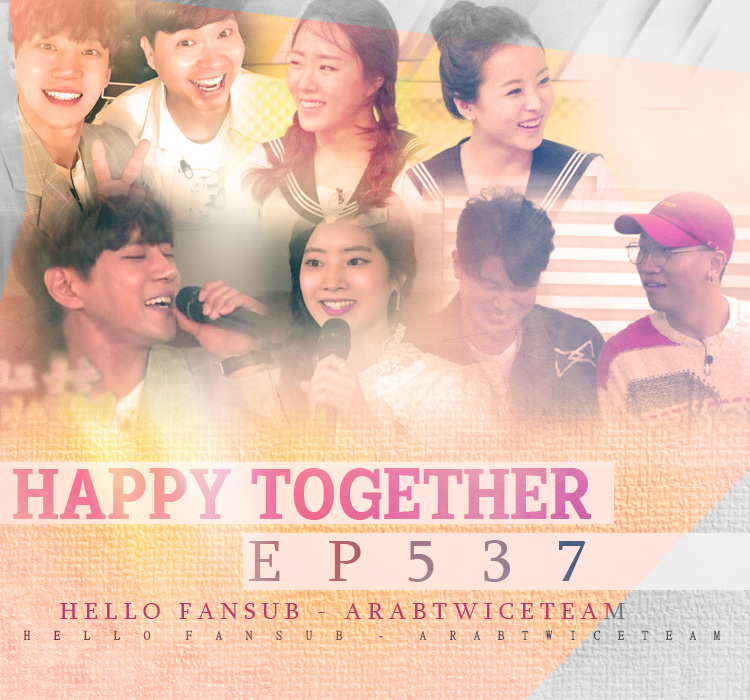 Hellofansub Happy Together حلقـة Ep537 بالتعاون مع Tt