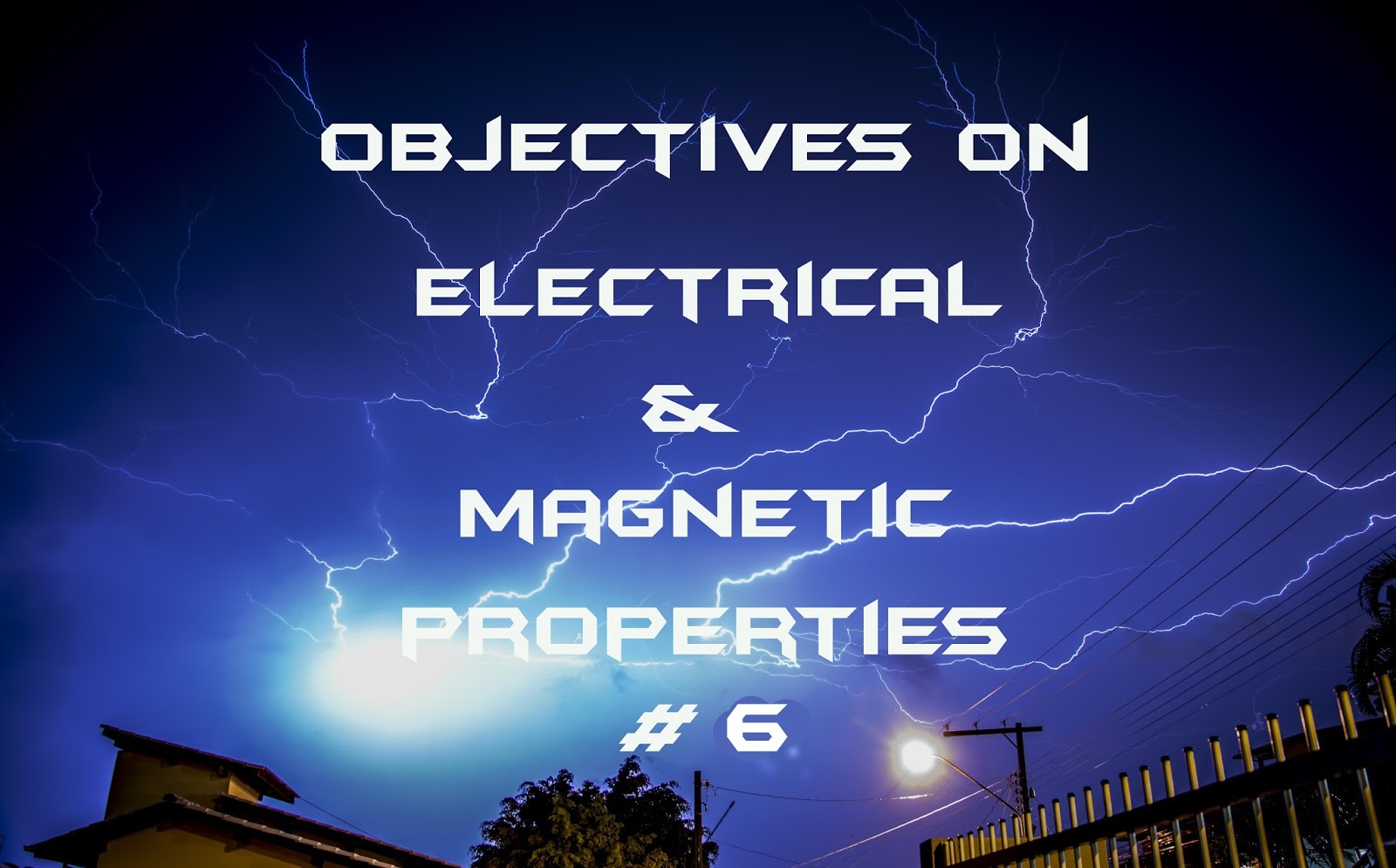 objectives on electric and properties 6 Electrical Engineering