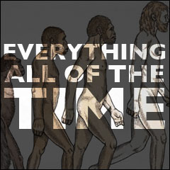 Everything All Of The Time: The Meaning of Life:  Chapter 3: The Formation of Mankind; The Missing Link; and Why Humans Beings are Marvelous