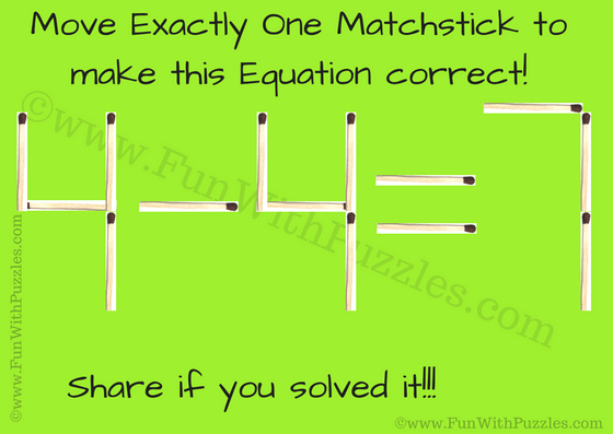 4-4=7.  Move Exactly One Matchstick to make this Equation Correct!