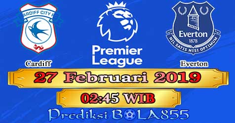 Prediksi Bola855 Cardiff vs Everton 27 Februari 2019 Prediksi Bola855 Cardiff vs Everton 27 Februari 2019