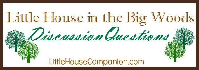 Little House in the Big Woods Discussion Questions
