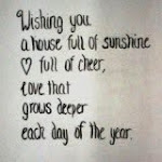 Wishing you a house full of sunshine......