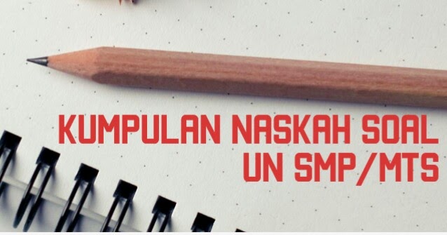 Download Lengkap Kumpulan Soal Un Unbk Smp Tahun 2018 Semua Mapel 7pelangi Com