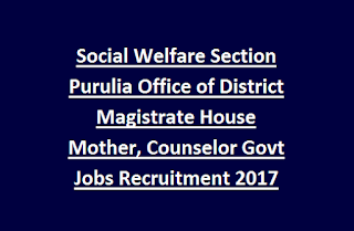 Social Welfare Section Purulia Office of District Magistrate House Mother, Counselor Govt Jobs Recruitment 2017