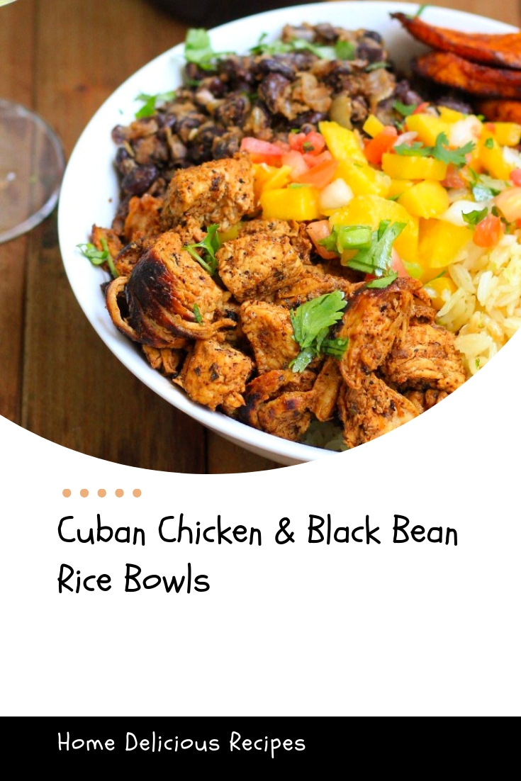 Cuban Chicken & Black Bean Rice Bowls Home Delicious Recipe