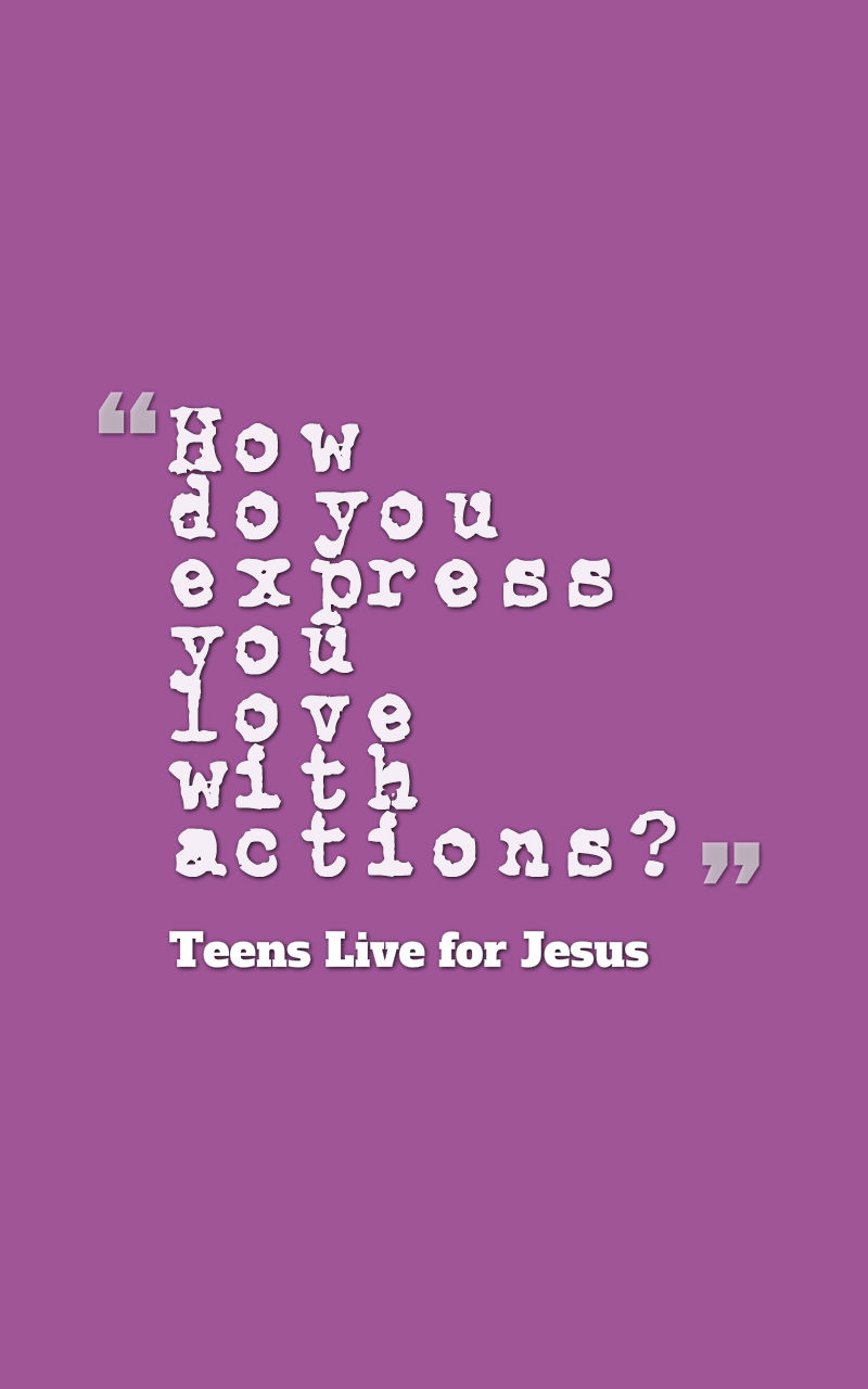 Teens live for Jesus Love is action