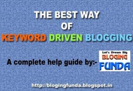 What is keyword driven blogging and What is the best way for Keyword Driven Blogging? How to start a blog post by using suitable keywords.
