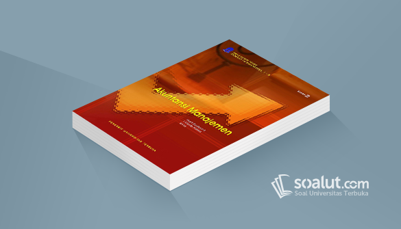 Soal Ujian Ut Manajemen Ekma4314 Akuntansi Manajemen Dilengkapi Kunci Jawaban Soal Ujian Ut Manajemen Ekma4314 Akuntansi Manajemen Dilengkapi Kunci Jawaban