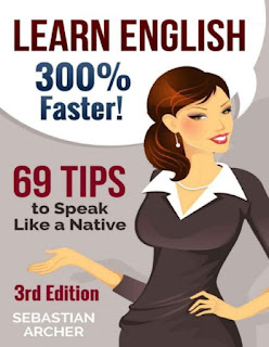 Learn English: 300% Faster - 69 English Tips to Speak English Like a Native English Speaker! by Sebastian Arche