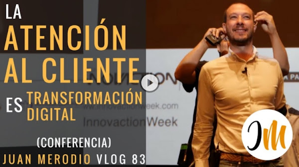 (Conferencia) La Atención al Cliente es Transformación Digital