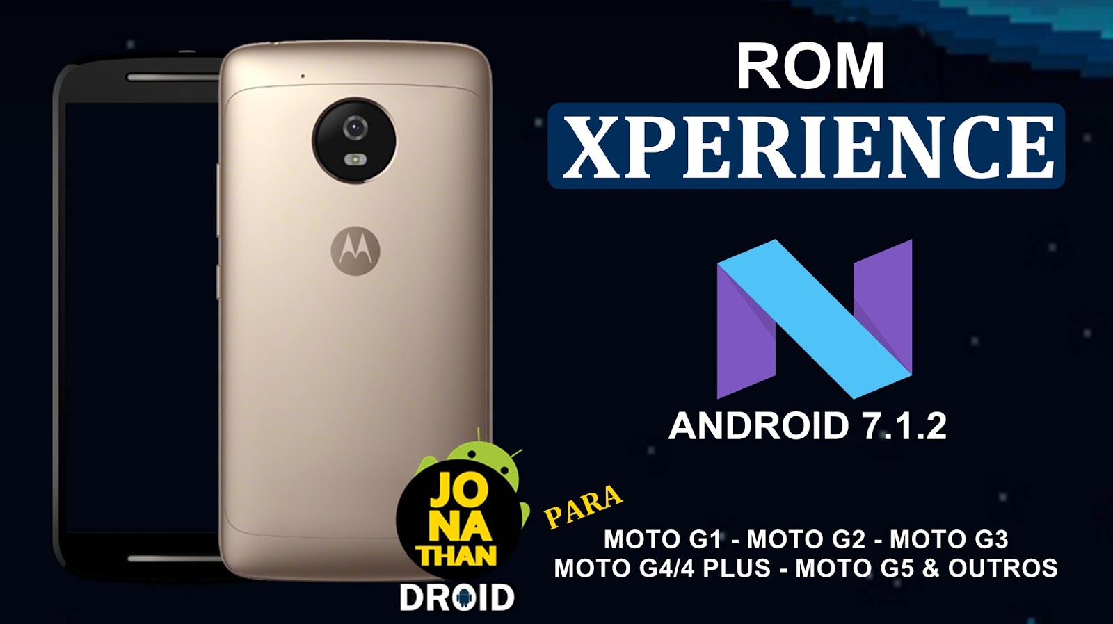 ROM - Xperience - Android 7.1.2 Nougat - G1/G2/G3/G4/G4PLUS/G4 Play &  Outros ~ ..::JONATHANDROID::..