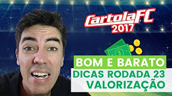 CARTOLA FC 2017 - QUER VALORIZAR? BOM e BARATO RODADA 23