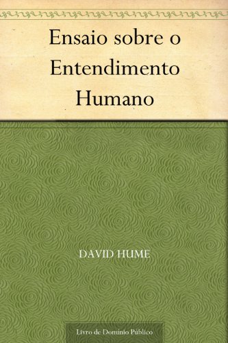 Ensaio sobre o Entendimento Humano - David Hume