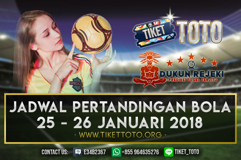 JADWAL PERTANDINGAN BOLA 25 – 26 JANUARI 2019