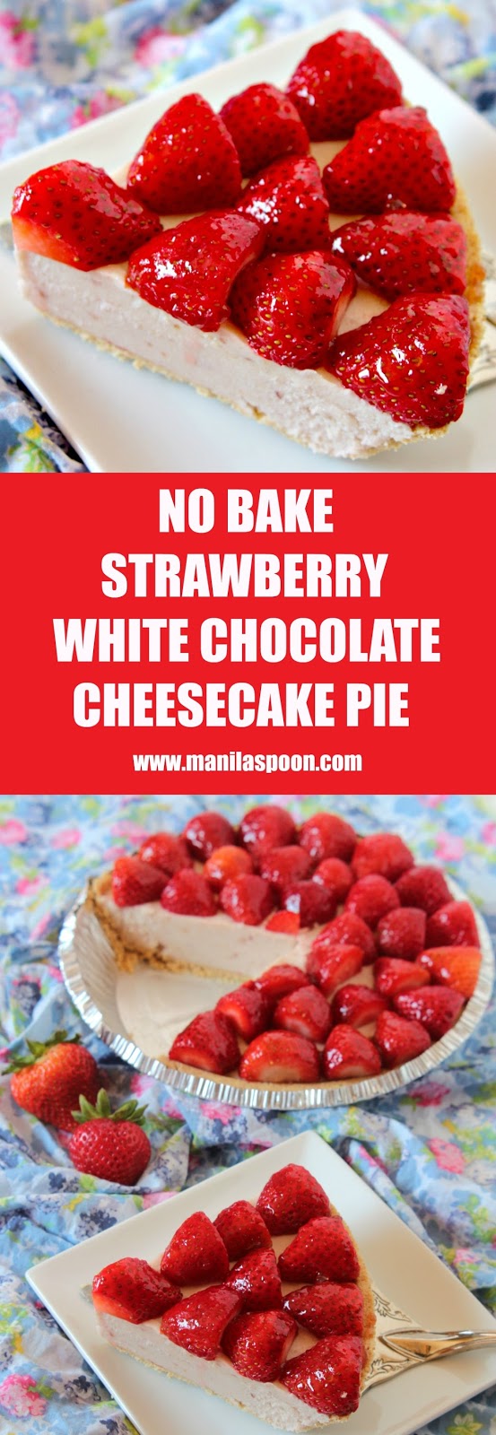 Glazed fresh and juicy strawberries and luscious white chocolate cheesecake make up this ultimate summer pie! NO BAKE, easy and delicious recipe that will make everyone happy!