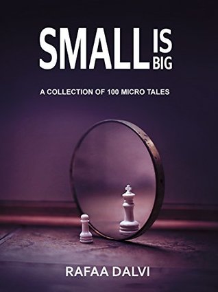 Blog Tour: Small is Big: A collection of 100 micro tales by Rafaa Dalvi