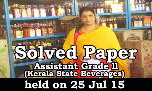 Kerala PSC - Solved Paper Assistant Grade ll (Kerala State Beverages) conducted on 25 Jul 2015
