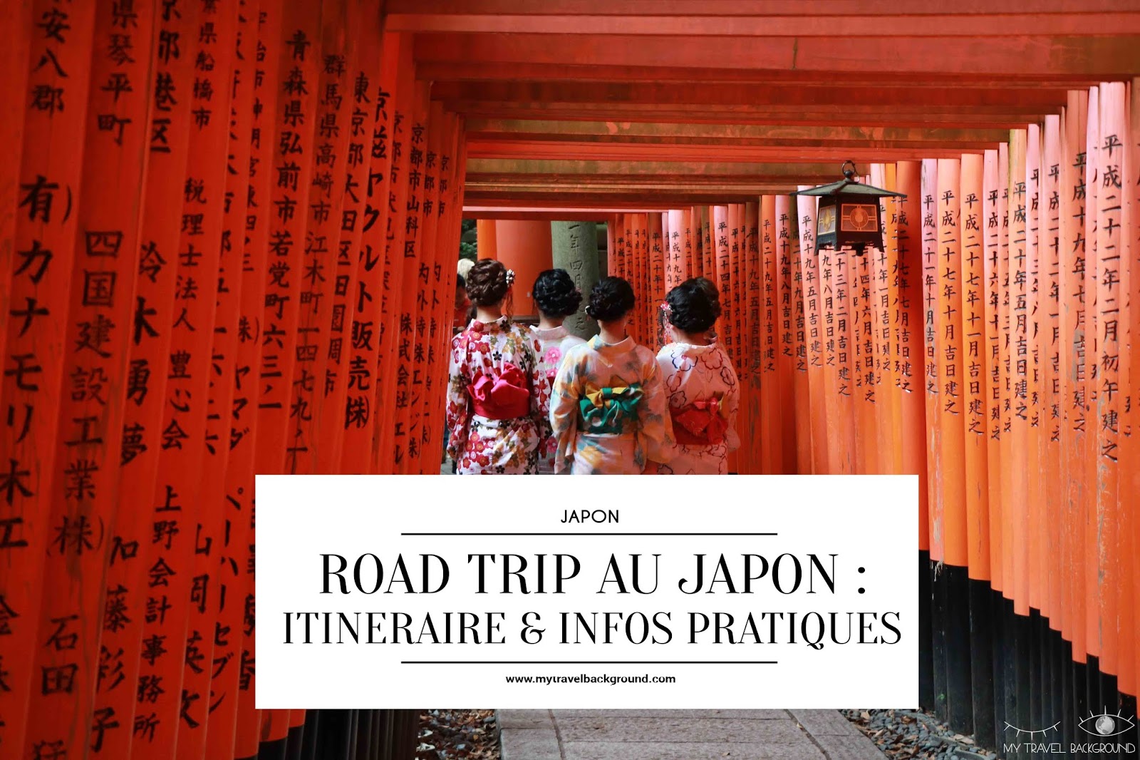 My Travel Background : mon road trip de 14 jours au Japon : itinéraire & infos pratiques - Kyoto My Travel Background : mon road trip de 14 jours au Japon : itinéraire & infos pratiques - Kyoto