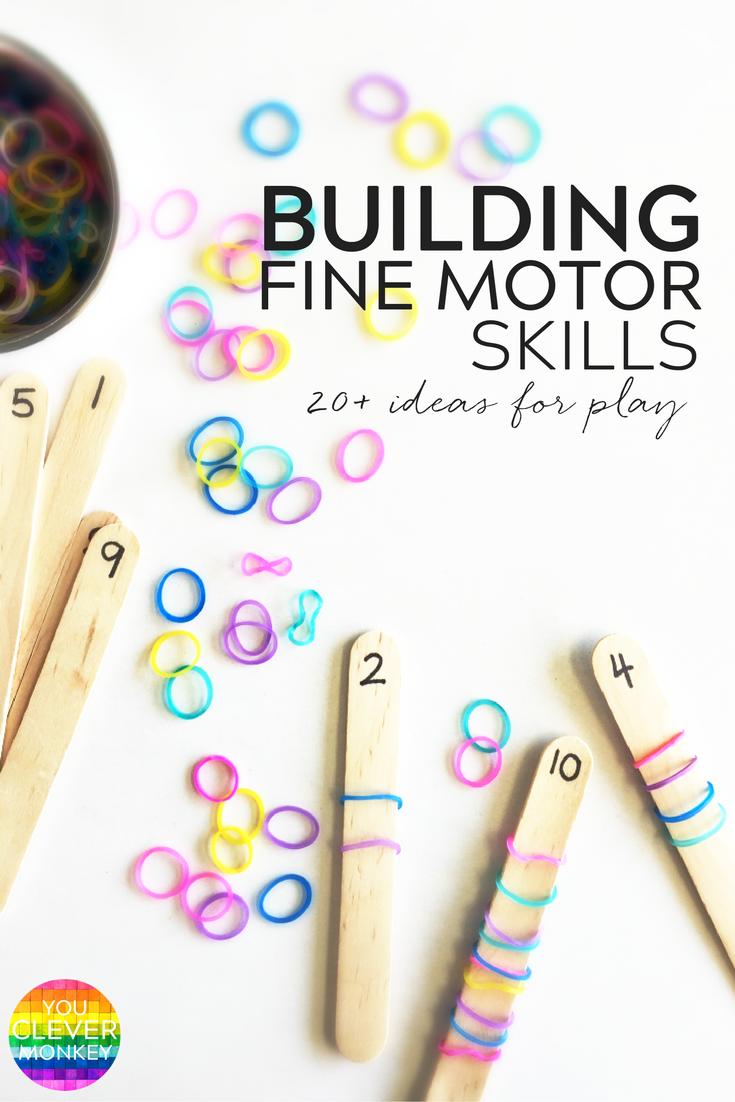 20 SIMPLE HANDS ON ACTIVITIES THAT HELP BUILD FINE MOTOR SKILLS You Clever Monkey