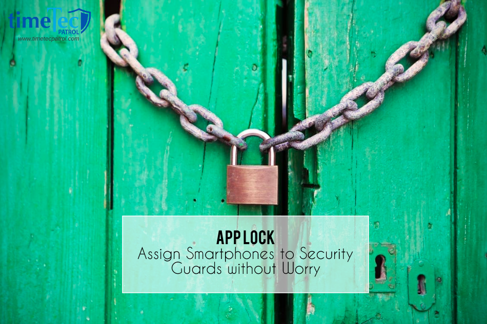 App Lock Assign Smartphones to Security Guards without Worry