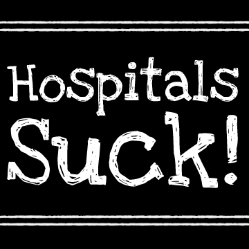 Hospitals Suck 102