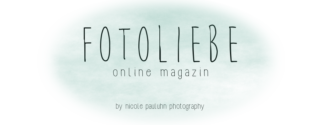 Fotoliebe - Online Magazin by Nicole Pauluhn Photography