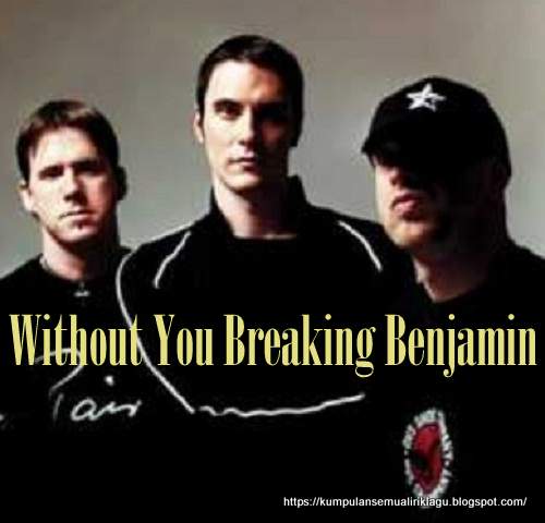 Without You Breaking Benjamin