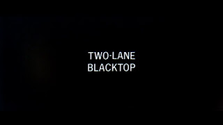title Two-Lane Blacktop 