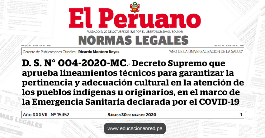 D. S. N° 004-2020-MC.- Decreto Supremo que aprueba lineamientos técnicos para garantizar la pertinencia y adecuación cultural en la atención de los pueblos indígenas u originarios, en el marco de la Emergencia Sanitaria declarada por el COVID-19 D. S. N° 004-2020-MC.- Decreto Supremo que aprueba lineamientos técnicos para garantizar la pertinencia y adecuación cultural en la atención de los pueblos indígenas u originarios, en el marco de la Emergencia Sanitaria declarada por el COVID-19