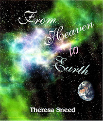 From Heaven to Earth ~by Theresa Sneed