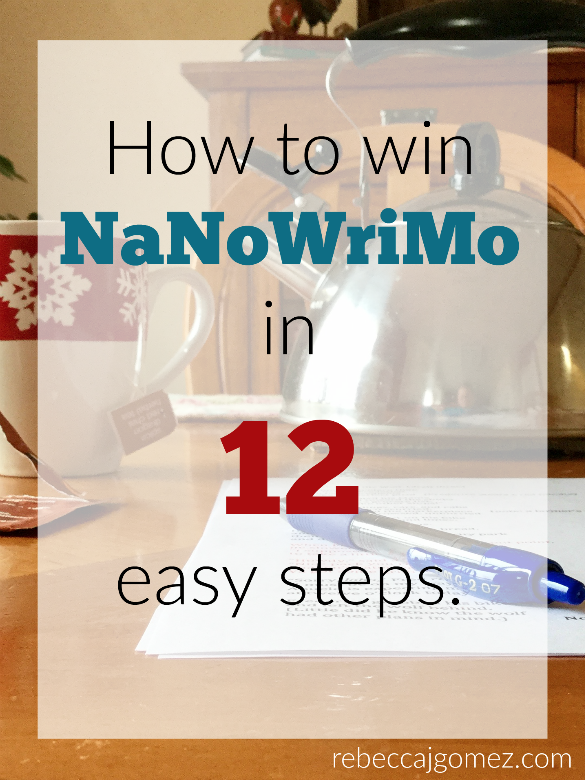 Rebecca J. Gomez How To Win NaNoWriMo In 12 Easy Steps
