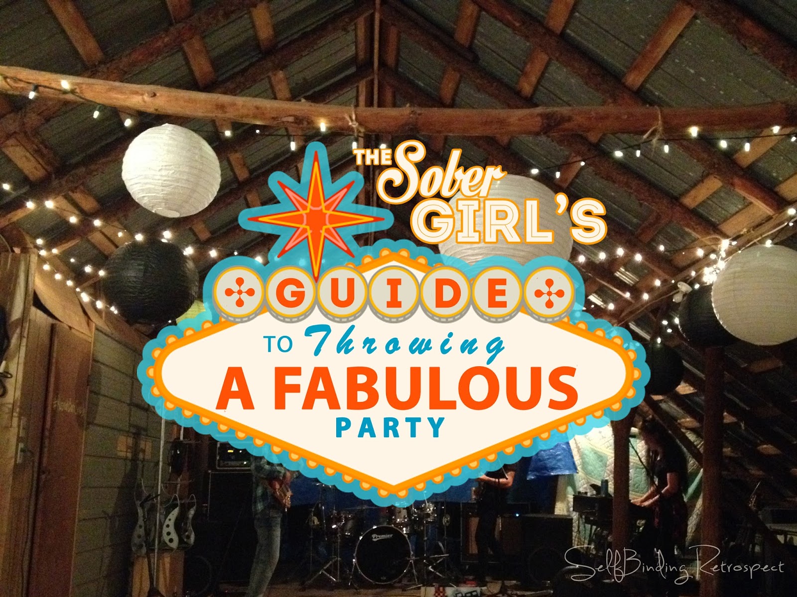 Sober Girls Guide to Throwing a Fabulous Party - SelfBinding Retrospect by Alanna Rusnak